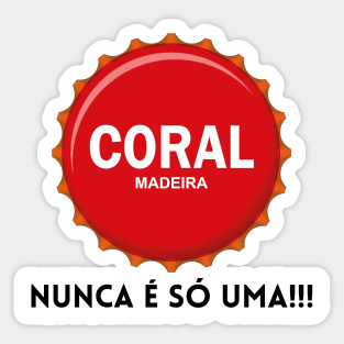 Madeira Island - carica da cerveja Coral com "Nunca é só uma" / Coral beer cap saying "It's never just one" Sticker